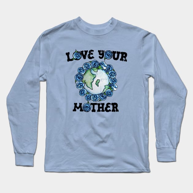 Love your mother earth day Long Sleeve T-Shirt by bubbsnugg